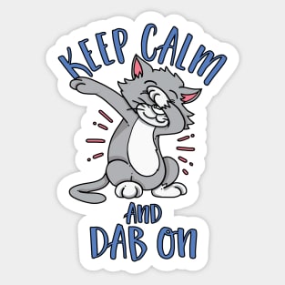 Keep Calm and Dab On - Dabbing Cat Sticker